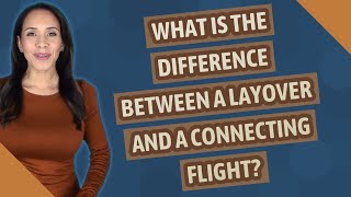 What is the difference between a layover and a connecting flight [upl. by Norved]