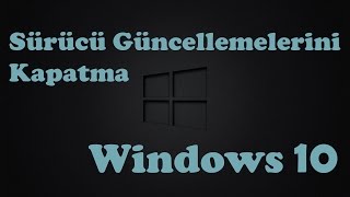 Windows 10 Sürücü Güncellemelerini Kapatma [upl. by Eeral964]