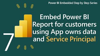 Embed Power BI Report for Customers using App Own Concept and Service Principal Part 7 [upl. by Bow]