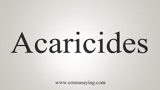 How To Say Acaricides [upl. by Domel]