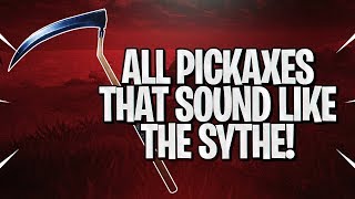 ALL PICKAXES THAT SOUND LIKE THE SCYTHE  Fortnite Battle Royale [upl. by Laved]