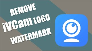 How To Remove iVCam Logo For Free  Remove iVCam Watermark [upl. by Eiromem310]