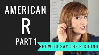 How to Pronounce the American R Sound American R Part 1 [upl. by Anaili]