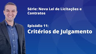 Nova Lei de Licitações E11  Critérios de Julgamento [upl. by Spillar]