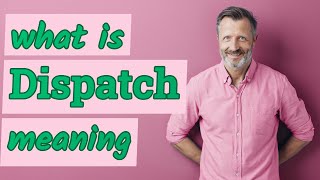 Dispatch  Meaning of dispatch [upl. by Eedahs]