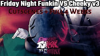 Friday Night Funkin VS Cheeky v3  Cutscenes  Full 4 Weeks [upl. by Elyrrad]