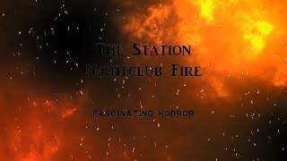 The Station Nightclub Fire  A Short Documentary  Fascinating Horror [upl. by Ytsirhc]