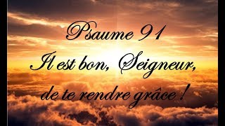 Psaume 91  Il est bon Seigneur de te rendre grâce [upl. by Eardnaed631]