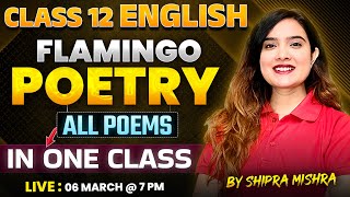 Class 12 English  Complete Flamingo Poetry Marathon  All Poems In One Class by Shipra Mishra [upl. by Kyne236]