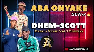 DHEM SCOTT  ABA ONYAKE NEW45 [upl. by Auka]