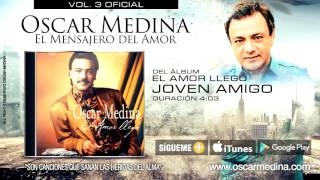 Oscar Medina  Joven Amigo Audio Oficial [upl. by Feldstein]