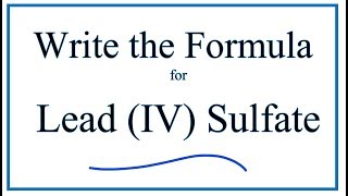 How to Write the Formula for Lead IV sulfate [upl. by Lacee]