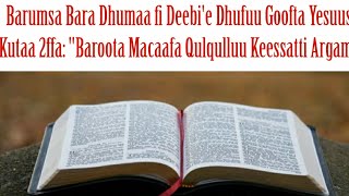 Kutaa 2ffa Barumsa Bara Dhumaa fi Deebie Dhufuu Goofta Yesuus Baroota Macaafa qulqulluu [upl. by Thain750]