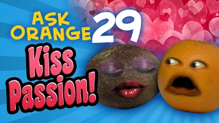 Annoying Orange  Ask Orange 29 Kiss Passion [upl. by Rimma824]