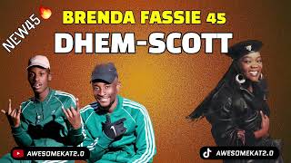 DHEM SCOTT  BRENDA FASSIE NEW45 [upl. by Adkins]