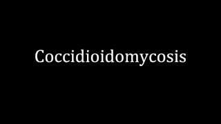 How to pronounce Coccidioidomycosis [upl. by Iilek585]