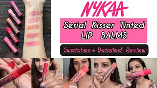 Nykaa Serial kisser Tinted LIP BALMS  Review  Swatches [upl. by Silirama]