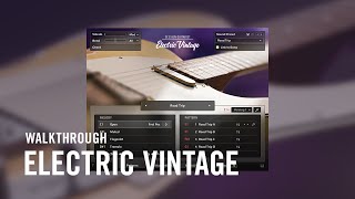 ELECTRIC VINTAGE Walkthrough  Native Instruments [upl. by Atilal]