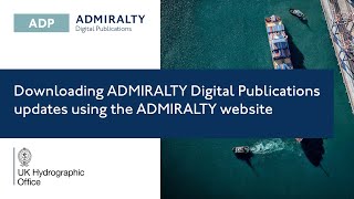 Downloading ADMIRALTY Digital Publications ADP updates using the ADMIRALTY website [upl. by Harbard373]