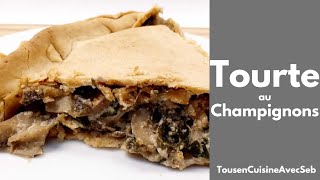 TOURTE au CHAMPIGNONS Tous en cuisine avec Seb [upl. by Marcelle]