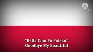 Bella Ciao  Goodbye my Beautiful Polish Lyrics Version amp English Translation [upl. by Rexana]