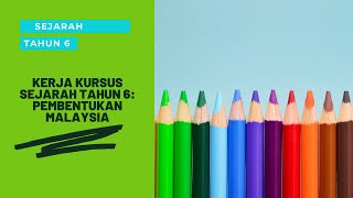 KERJA KURSUS SEJARAH TAHUN 6  PEMBENTUKAN MALAYSIA [upl. by Stace]