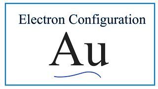 Au Electron Configuration Gold [upl. by Annahael867]