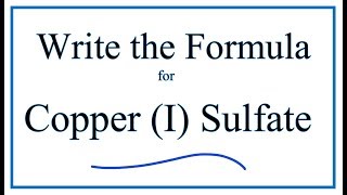 How to Write the Formula for Copper I sulfate [upl. by Artened245]