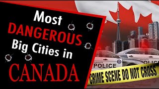 Most Dangerous Cities In Canada [upl. by Giwdul]