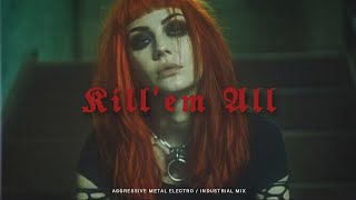 Aggressive Metal Electro  Industrial Mix  KILL EM ALL [upl. by Arze]