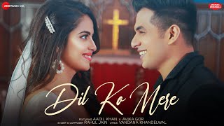 Dil Ko Mere  Aadil Khan amp Avika Gor  Rahul Jain  Vandana Khandelwal  Zee Music Originals [upl. by Arodnahs319]