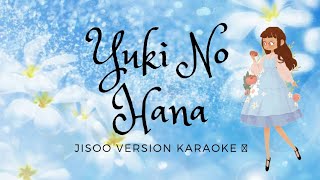 Yuki No Hana karaoke 🎤 Jisoo Version [upl. by Atir231]