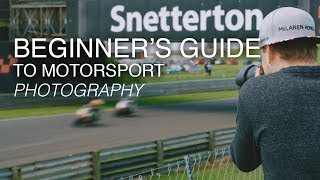 The Beginners Guide to Motorsport Photography  Tutorial [upl. by Ule]