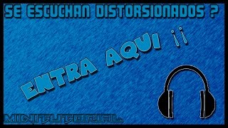 Tus Audifonos Se Escuchan Distorsionados  ENTRA AQUI ¡¡ [upl. by Cointon]