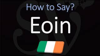 How to Pronounce Eoin CORRECTLY [upl. by Arriat]