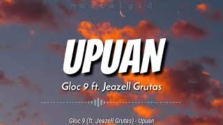 Upuan Lyrics  Gloc 9 ft Jeazell Grutas [upl. by Ahsiek]