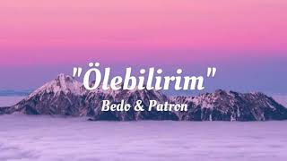 Bedo amp Patron  Ölebilirim lyricsŞarkı Sözleri [upl. by Corley]