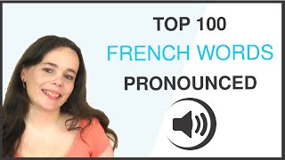 PRONOUNCE THE 100 MOST COMMON FRENCH WORDS [upl. by Dex]