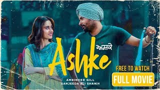 Ashke Full Movie HD  Amrinder Gill  Sanjeeda Shaikh  Rhythm Boyz [upl. by Tildi330]