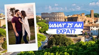 What is an Expat What makes us Expats [upl. by Oicnedurp266]