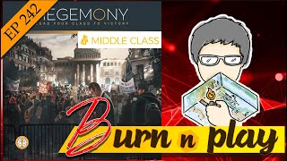 EP242  BurnampPlay  Hegemony Part3 Middle Class [upl. by Lady446]