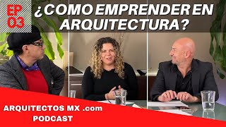 ¿Cómo emprender en Arquitectura  Arquitectos MX Podcast EP 03 [upl. by Wye132]