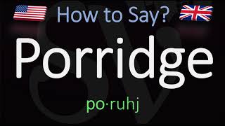 How to Pronounce Porridge CORRECTLY Meaning amp Pronunciation [upl. by Ettellocin553]