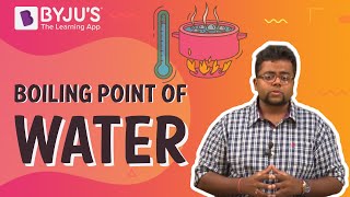 Boiling Point of Water  Learn with BYJUS [upl. by Hanzelin]