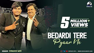 Bedardi Tere Pyar Ne  Official Video  Aamir Mir  Osman Mir [upl. by Miof Mela301]