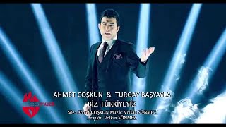 Ahmet Coşkun amp Turgay Başyayla  Biz Türkiyeyiz [upl. by Menard]