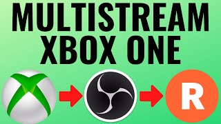 Multistream Xbox One without Capture Card using OBS  Twitch YouTube Facebook amp more [upl. by Ahsieken878]