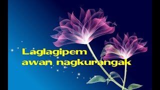 Ilocano song Laglagipem awan ti nagkurangak with lyrics [upl. by Eikcuhc133]