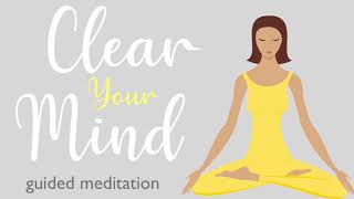 A Ten Minute Guided Meditation to Clear Your Mind [upl. by Sherline]