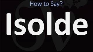 How to Pronounce Isolde CORRECTLY [upl. by Waylon306]